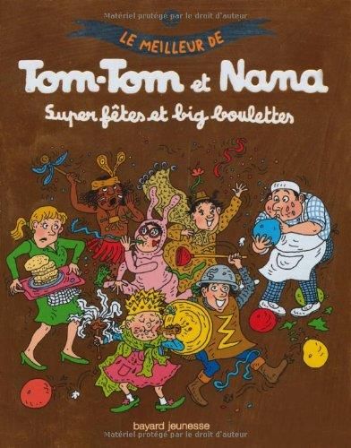 Le Meilleur de tom tom et nana T.04 : Super fêtes et big boulettes